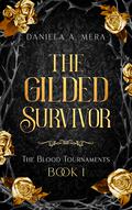 The Gilded Survivor (The Blood Tournaments Book 1): A YA Dystopian Romance by Daniela A. Mera