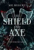 The Shield and Axe (The Vikings Saga #1) by M.K. Robert