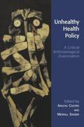 Unhealthy Health Policy: A Critical Anthropological Examination by Paul Farmer