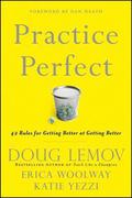 Practice Perfect: 42 Rules for Getting Better at Getting Better by Dan Heath