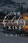 One Holiday Kiss (Shattered Cove #1) by A.M. Kusi