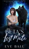 The Beta's Lost Mate: A Shifter Paranormal Romance by Eve Bale