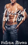 Hooked on Him by Victoria Stevens