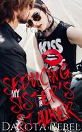 Seducing My Sister's Stalker by Dakota Rebel