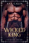 Wicked King (Fae of Fire and Ash #3) by Ana Calin