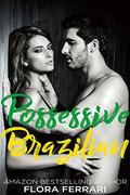 Possessive Brazilian by Flora Ferrari