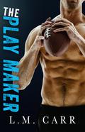 The Play Maker (The Sideline #1) by L.M. Carr