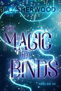 The Magic That Binds by A.J. Sherwood