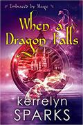 When a Dragon Falls (Embraced by Magic #4) by Kerrelyn Sparks