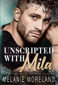 Unscripted With Mila by Melanie Moreland
