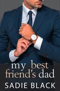 My Best Friend's Dad by Sadie S. Black