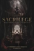 Sacrilege: A Forbidden Dark Romance Anthology by Hayden Locke