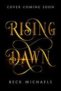 Rising Dawn (Guardians of the Maiden #4) by Beck Michaels