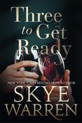 Three to Get Ready by Skye Warren