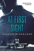 At First Sight (Global Security Unlimited #1) by Sharon D. Michalove