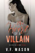 The Heart of a Villain (Beauty and the Villain Duet #2) by V.F. Mason