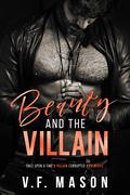 Beauty and the Villain (Beauty and the Villain Duet #1) by V.F. Mason