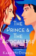 The Prince & the Apocalypse by Kara McDowell