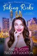 The Best Friend's Guide to Taking Risks by Nicole Flockton