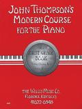 John Thompson's Modern Course for the Piano - First Grade by John Thompson