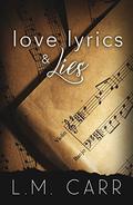 Love Lyrics & Lies: A Latin Lover Romance by L.M. Carr