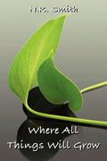 Where All Things Will Grow (Old Wounds #4) by N.K. Smith