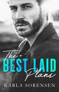 The Best Laid Plans (The Best Men #1) by Karla Sorensen
