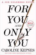 For You and Only You (You #4) by Caroline Kepnes