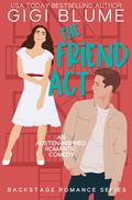 The Friend Act (Backstage Romance #4) by Gigi Blume