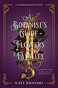A Botanist's Guide to Flowers and Fatality (Saffron Everleigh Mystery #2) by Kate Khavari