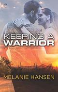 Keeping a Warrior (Loving a Warrior #2) by Melanie Hansen