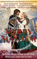 Merry Mayhem: A Collection of Yuletide Rogues and Outlaws by Cathy MacRae