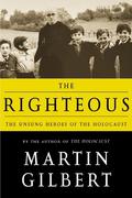 The Righteous: The Unsung Heroes of the Holocaust by Martin Gilbert