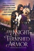 Her Knight in Tarnished Armor: A Medieval Romance Collection by Miriam Minger