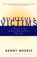 Righteous Victims: A History of the Zionist-Arab Conflict, 1881-2001 by Benny Morris