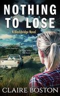 Nothing to Lose (Blackbridge #4) by Claire Boston