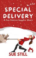 Special Delivery: A Fun, Festive Sapphic Short by Sue Still