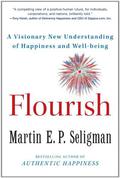 Flourish: A Visionary New Understanding of Happiness and Well-being by Martin E.P. Seligman