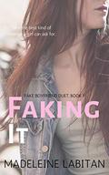 Faking It (Fake Boyfriend Duet #1) by Madeleine Labitan