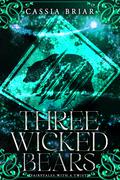 Three Wicked Bears by Cassia Briar