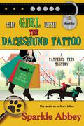 The Girl with the Dachshund Tattoo (Pampered Pets Mystery #6) by Sparkle Abbey