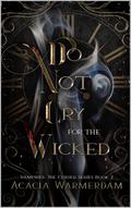 Do not Cry for the Wicked (The Cursed #2) by Acacia Warmerdam