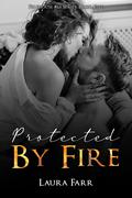 Protected by Fire (Firehouse 13 #5) by Laura Farr