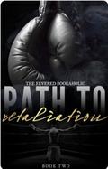 Path to Retaliation (Fighter's Den #2) by TheFeveredBookaholic