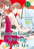 Something's Wrong With Us Vol. 13 (私たちはどうかしている [Watashitachi wa Dōka Shiteiru] #13) by Natsumi Andō