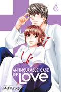 An Incurable Case of Love, Vol. 6 (An Incurable Case of Love / 恋はつづくよどこまでも #6) by Maki Enjōji