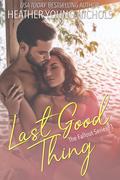 Last Good Thing by Heather Young-Nichols
