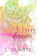 Kicking Dreams by L. Duarte