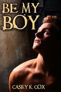 Be My Boy by Casey K. Cox