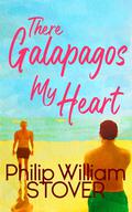 There Galapagos My Heart (Love Beyond Boundaries #1) by Philip William Stover